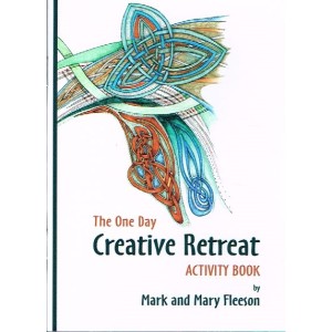 The One Day Creative Retreat Activity Book By Mark & Mary Fleeson